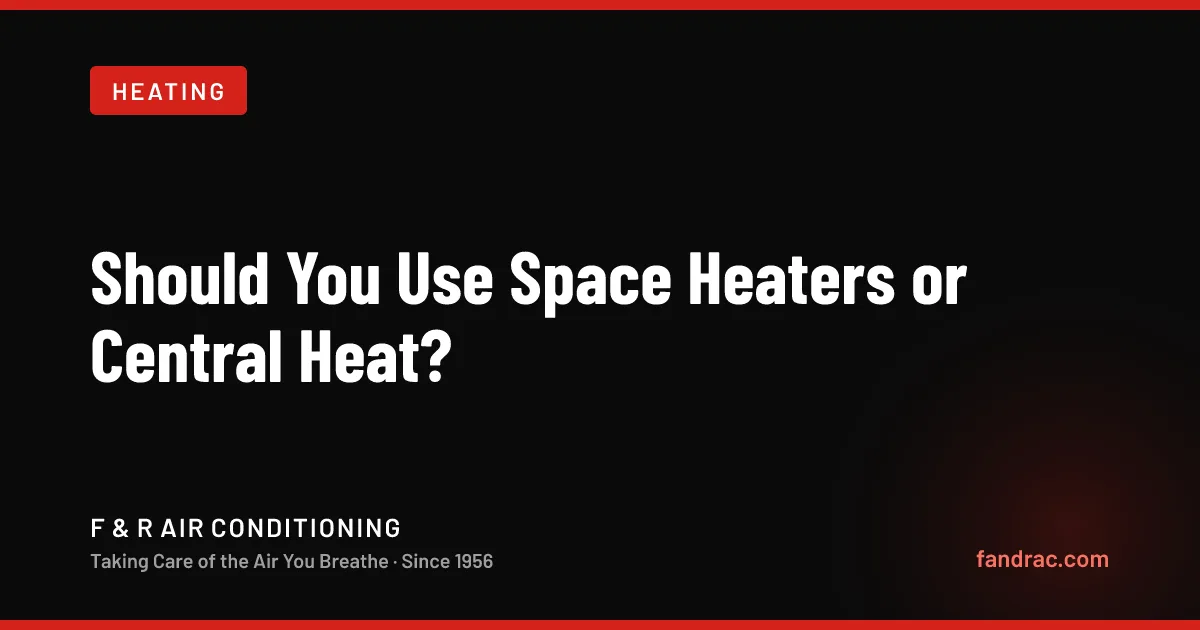 Should You Use Space Heaters or Central Heat?